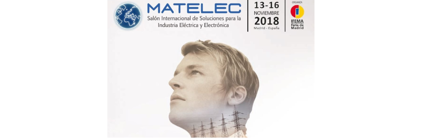 MATELEC 2018 - Salón Internacional de Soluciones para la Industria Eléctrica y Electrónica